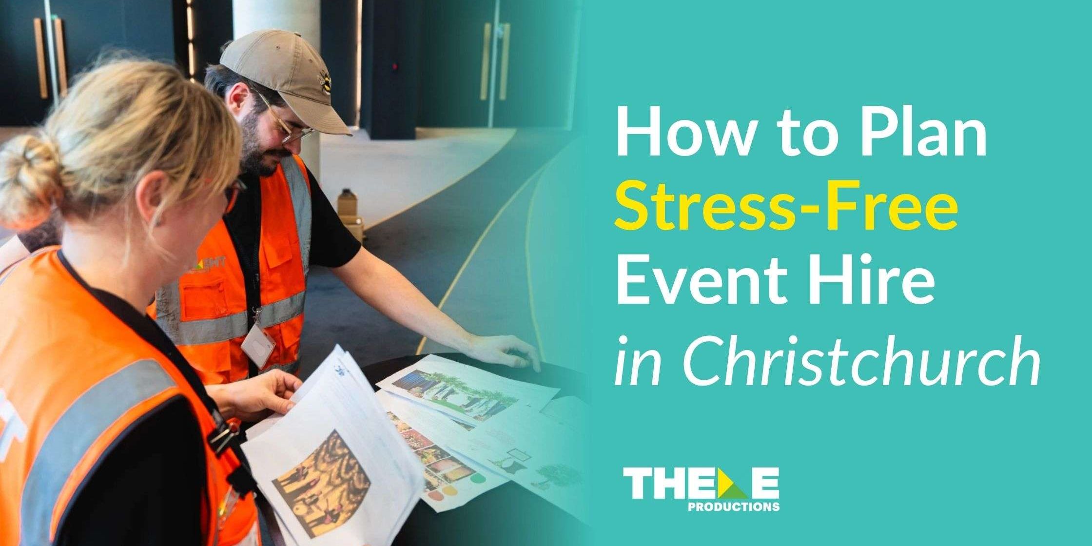 Two event professionals wearing orange safety vests review event layout plans inside a modern venue. Text overlay reads “How to Plan Stress-Free Event Hire in Christchurch” with the Theme Productions logo.